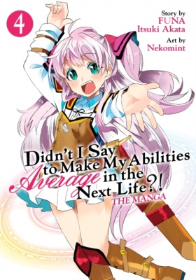 Didn't I Say to Make My Abilities Average in the Next Life?! Volume 4 (Manga)