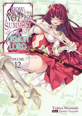How NOT to Summon a Demon Lord: Volume 12 (Light Novel)