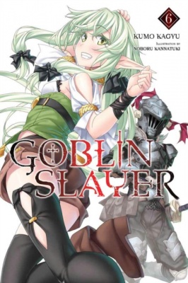 Goblin Slayer Volume 6 (Light Novel)